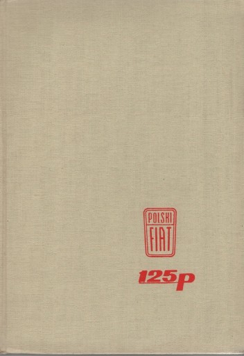 Zdjęcie oferty: POLSKI FIAT 125P - Budowa działanie obsługa 1969 