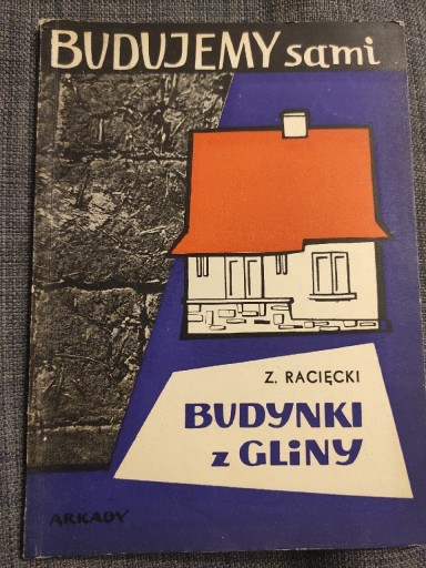 Zdjęcie oferty: Budujemy sami budynki z gliny - Zygmunt Racięcki