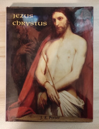 Zdjęcie oferty: Jezus Chrystus. Człowiek i Bóg - J.R. Porter 