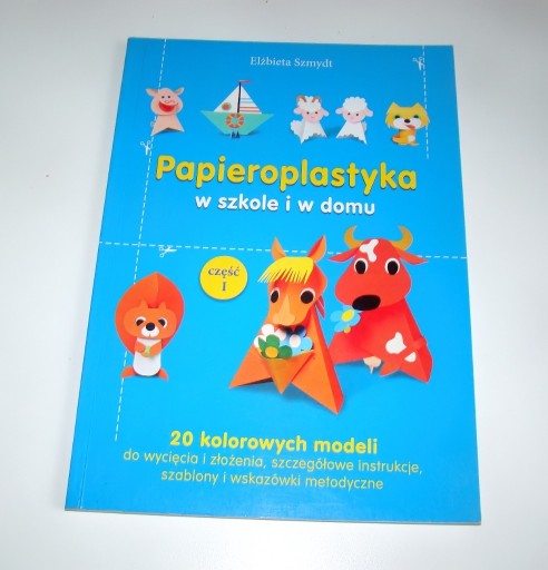 Zdjęcie oferty: Papieroplastyka w szkole i domu cz. 1 z szablonami