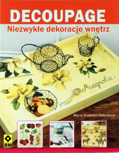 Zdjęcie oferty: DECOUPAGE Niezwykłe dekoracje wnętrz