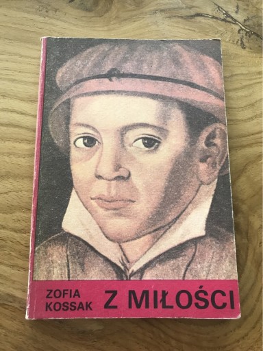 Zdjęcie oferty: Książka „ Z miłości”- Zofia Kossak wyd. 1 - 1984