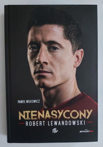 Zdjęcie oferty: Nienasycony. Robert Lewandowski - Paweł Wilkowicz