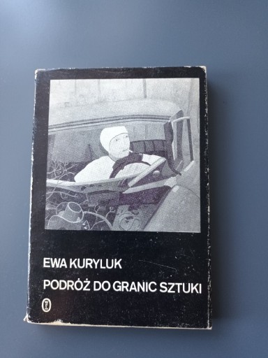 Zdjęcie oferty: Książka Ewa Kuryluk Podróż do Granic Sztuki