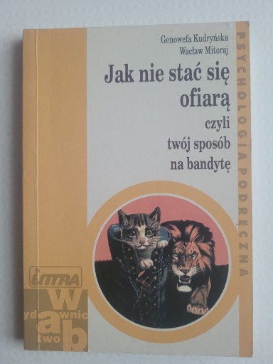 Zdjęcie oferty: Jak nie stać się ofiarą czyli twój sposób na 