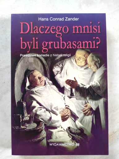 Zdjęcie oferty: Dlaczego mnisi byli grubasami? Hans C. Zander NOWA