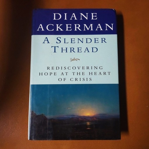 Zdjęcie oferty: A Slender Thread Rediscovering Hope at the Heart of Crisis - Diane Ackerman