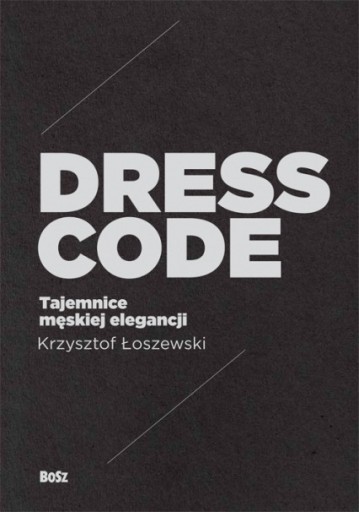 Zdjęcie oferty: Dress Code. Tajemnice męskiej elegancji