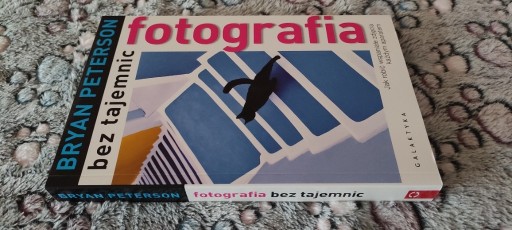 Zdjęcie oferty: Fotografia bez tajemnic - Bryan Peterson