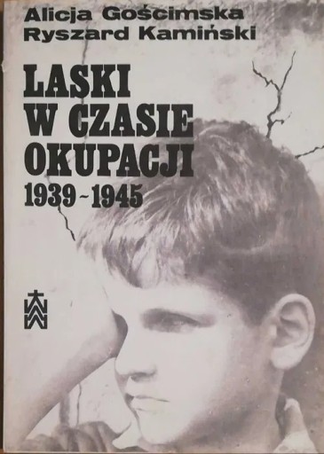 Zdjęcie oferty: Laski w czasie okupacji 1939 - 1945; A. Gościmska