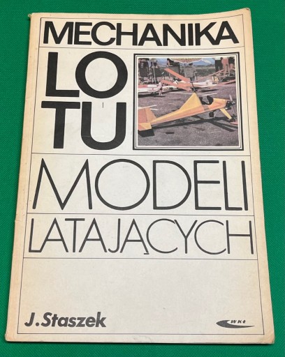 Zdjęcie oferty: Mechanika lotu modeli latających Jan Staszek