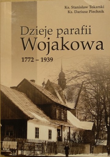 Zdjęcie oferty: Dzieje parafii Wojakowa 1772-1939