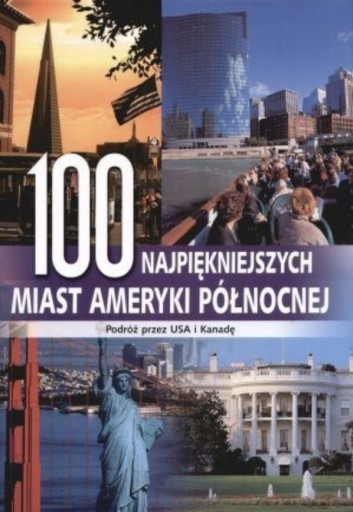 Zdjęcie oferty: 100 najpiękniejszych miast Ameryki Północnej