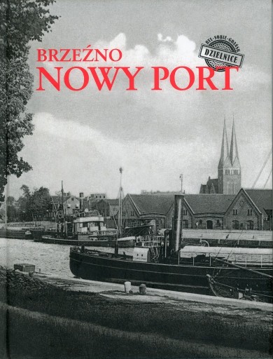 Zdjęcie oferty: Był sobie Gdańsk. Brzeźno, Nowy Port. Album