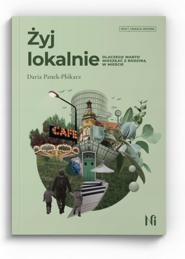 Zdjęcie oferty: Żyj lokalnie. Dlaczego warto mieszkać z rodziną w mieście