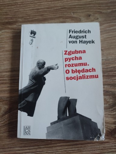 Zdjęcie oferty: Friedrich August von Hayek, Zgubna pycha rozumu