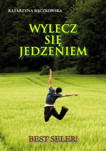 Zdjęcie oferty: Książka " Wylecz się jedzeniem" K Bączkowska 