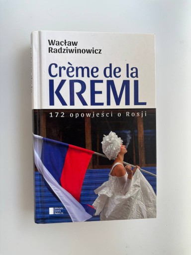 Zdjęcie oferty: Creme de la Kreml - Wacław Radziwinowicz (Rosja)