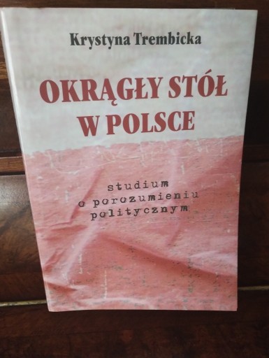 Zdjęcie oferty: Okrągły stół w Polsce studium o porozumieniu 