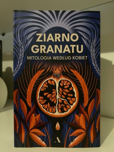 Zdjęcie oferty: Ziarno Granatu. Mitologia według kobiet