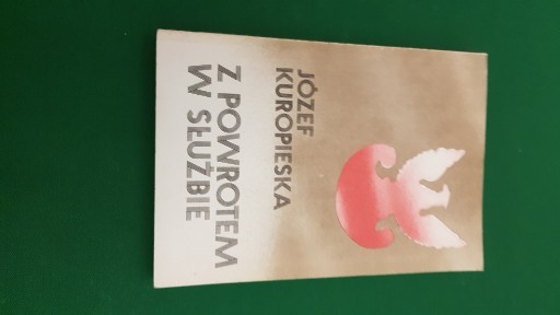 Zdjęcie oferty: Józef Kuropieska, Z powrotem w służbie