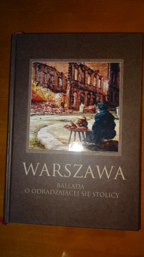 Zdjęcie oferty: Warszawa ballada o odradzającej się stolicy