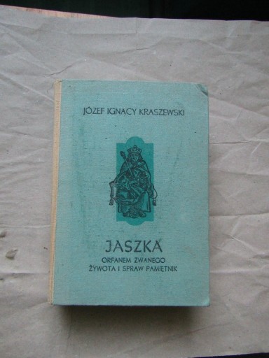 Zdjęcie oferty: „Jaszka Orfanem zwanego..” Józef Ignacy Kraszewski