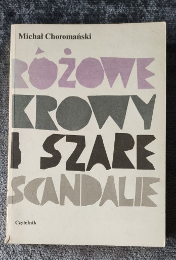 Zdjęcie oferty: RÓŻOWE KROWY I SZARE SCANDALIE Michał Choromański