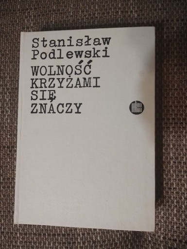 Zdjęcie oferty: Wolność krzyżami się znaczy  Stanisław Podlewski