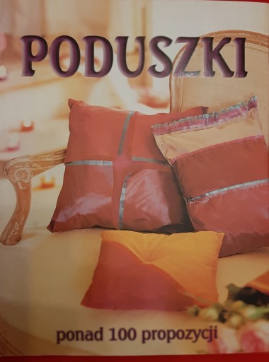 Zdjęcie oferty: Poduszki. Ponad 100 propozycji (stan bdb)