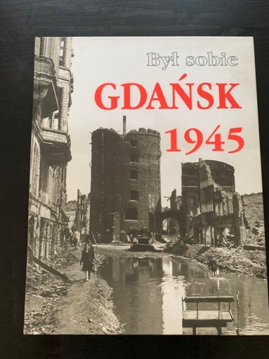 Zdjęcie oferty: Album Był sobie Gdańsk 1945 z dedykacja