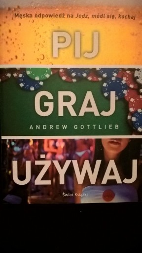 Zdjęcie oferty: Pij Graj Używaj - Andrew Gottlieb