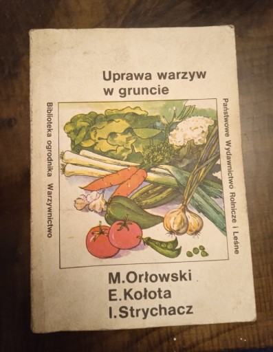 Zdjęcie oferty: Uprawa warzyw w gruncie -Orłowski,Kołota,Strychacz