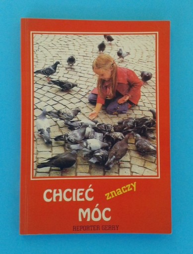 Zdjęcie oferty: Chciec znaczy móc - Reporter Gerry