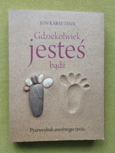 Zdjęcie oferty: Jon Kabat-Zinn Gdziekolwiek  jesteś bądź