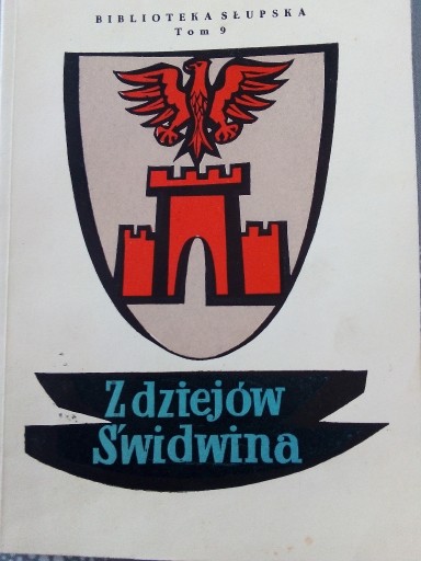 Zdjęcie oferty: Z dziejów Świdwina -praca zbiorowa 1963r