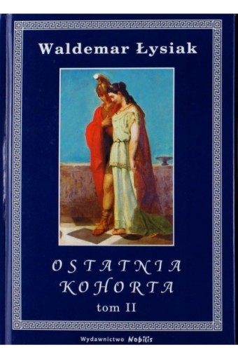 Zdjęcie oferty: Waldemar Łysiak Ostatnia Kohorta tom 2