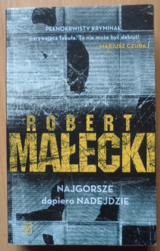 Zdjęcie oferty: Najgorsze dopiero nadejdzie Robert Małecki