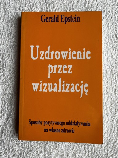 Zdjęcie oferty: Uzdrowienienie przez wizualizację Gerald Epstein