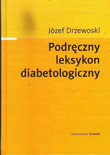 Zdjęcie oferty: Podręczny leksykon diabetologiczny Józef Drzewoski