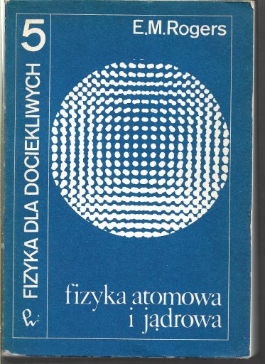 Zdjęcie oferty: Fizyka atomowa i  jądrowa Rogers  1986