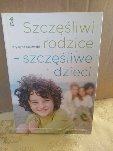 Zdjęcie oferty: Szczęśliwi rodzice- szczęśliwe dzieci