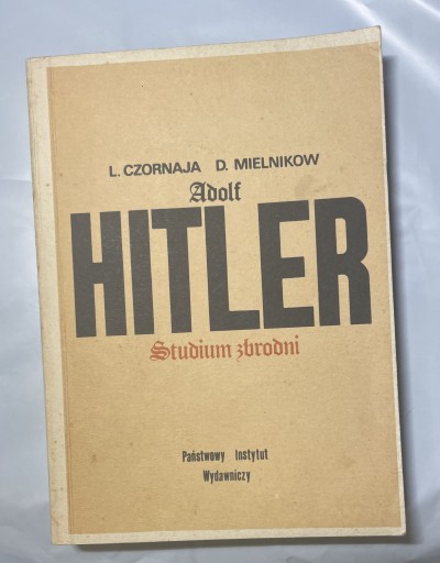 Zdjęcie oferty: Adolf Hitler. Studium Zbrodni. Czornaja Mielnikow