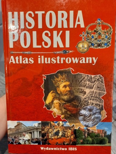 Zdjęcie oferty: Historia Polski atlas ilustrowany
