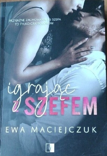 Zdjęcie oferty: Igrając z szefem / Ewa Maciejczuk