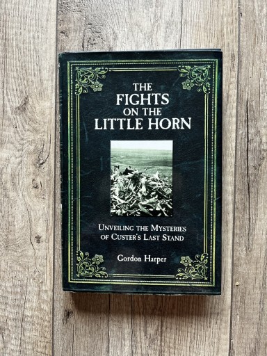 Zdjęcie oferty: Fights on the Little Horn: Unveiling the Mysteries of Custer's Last Stand