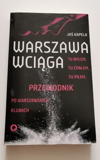 Zdjęcie oferty: Warszawa wciąga. Tu byłem. Tu ćpałem. Tu piłem.