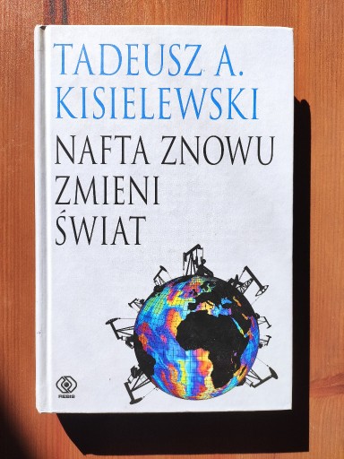 Zdjęcie oferty: Tadeusz A. Kisielewski - Nafta znowu zmieni świat