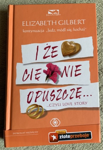 Zdjęcie oferty: I że Cię nie opuszczę Elizabeth Gilbert