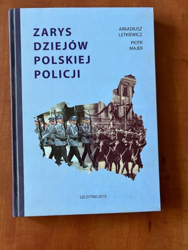 Zdjęcie oferty: Zarys Dziejów Policji Arkadiusz Letkiewicz